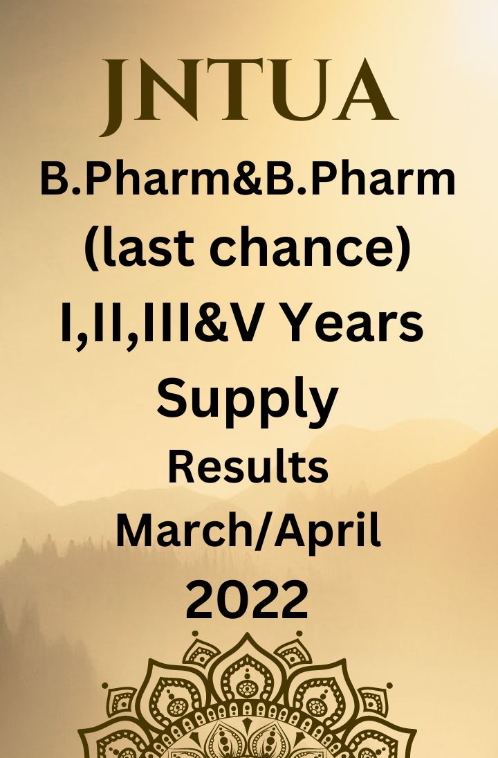 JNTUA Results of B.Pharm & B.Pharm (Last Chance) I, II, III & IV Yrs II sem Supple March/April 2022 Exams – Circular from CE (UG)